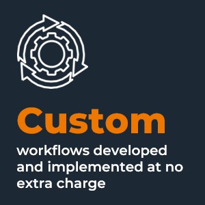 Custom workflows and implemented at no extra charge